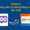 Đăng đơn tự động hàng loạt lên GHN